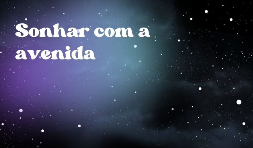 Sonhar com a avenida