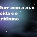 Sonhar com a avó falecida e o espiritismo