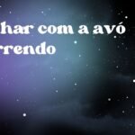 Sonhar com a avó morrendo