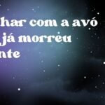 Sonhar com a avó que já morreu doente