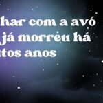 Sonhar com a avó que já morreu há muitos anos
