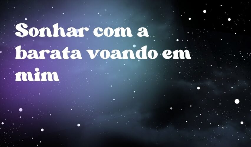 Sonhar com a barata voando em mim