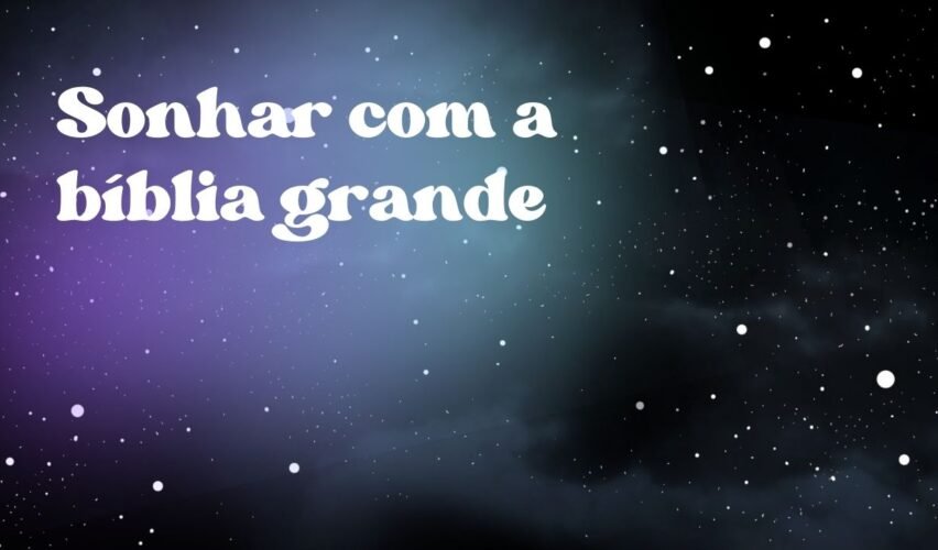 Sonhar com a bíblia grande
