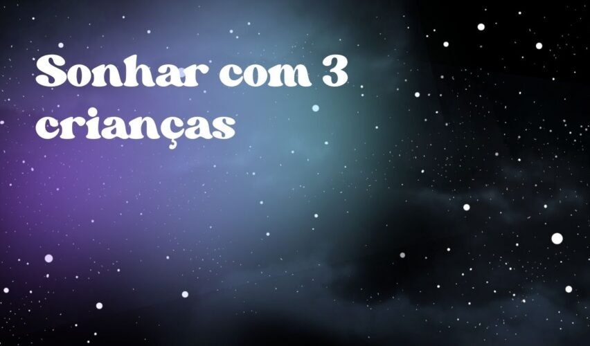 Sonhar com 3 crianças