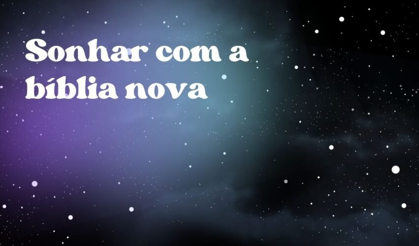 Sonhar com a bíblia nova