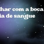 Sonhar com a boca cheia de sangue
