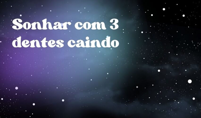 Sonhar com 3 dentes caindo