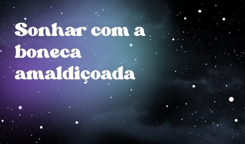 Sonhar com a boneca amaldiçoada