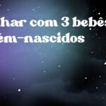 Sonhar com 3 bebês recém-nascidos