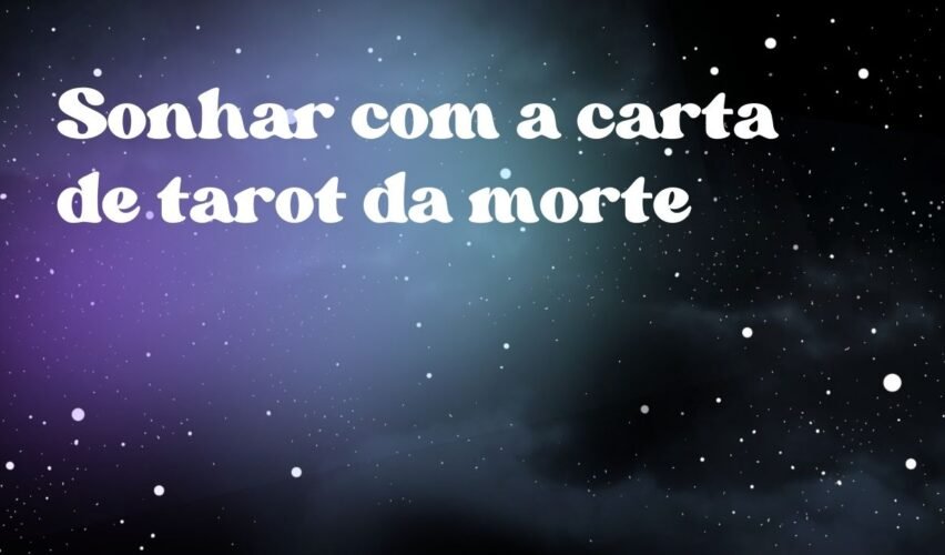 Sonhar com a carta de tarot da morte