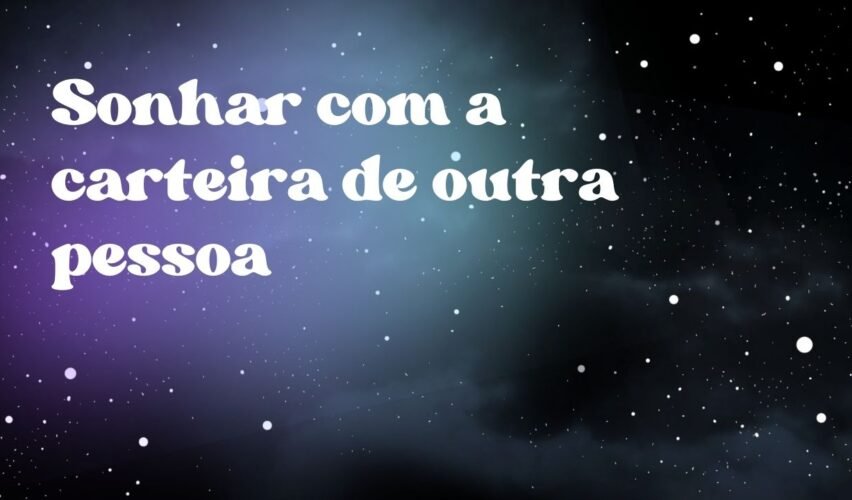 Sonhar com a carteira de outra pessoa