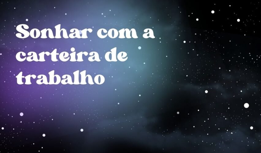 Sonhar com a carteira de trabalho