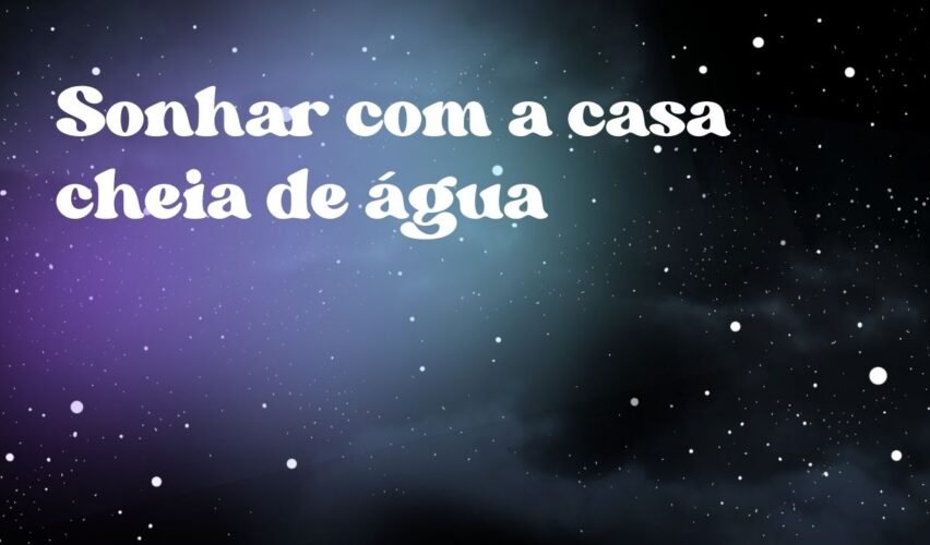 Sonhar com a casa cheia de água