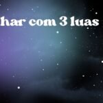 Sonhar com 3 luas