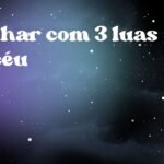 Sonhar com 3 luas no céu