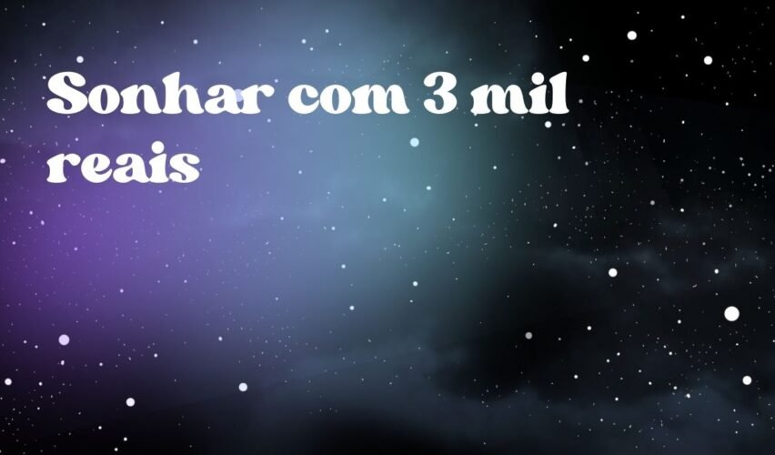 Sonhar com 3 mil reais