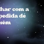 Sonhar com a despedida de alguém