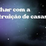 Sonhar com a destruição de casas