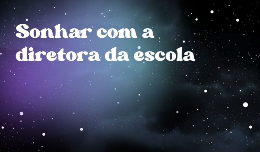 Sonhar com a diretora da escola