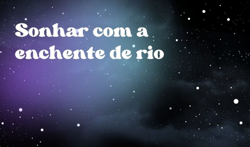 Sonhar com a enchente de rio