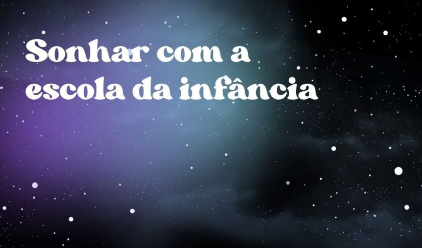 Sonhar com a escola da infância
