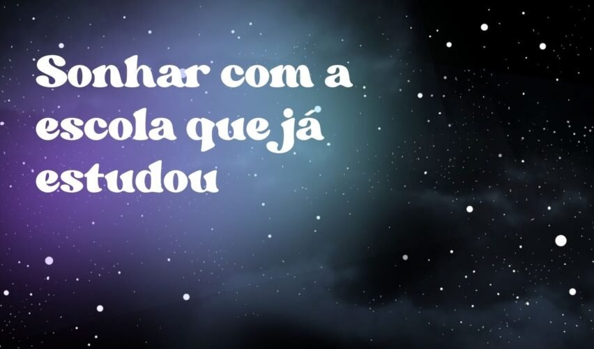 Sonhar com a escola que já estudou