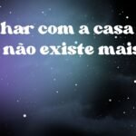 Sonhar com a casa que não existe mais