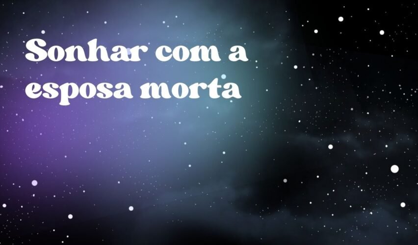 Sonhar com a esposa morta