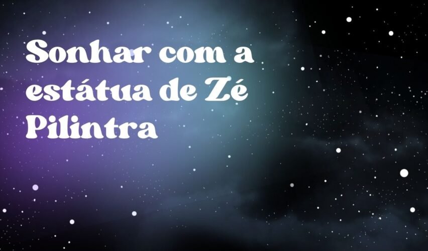 Sonhar com a estátua de Zé Pilintra