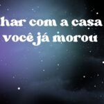 Sonhar com a casa que você já morou
