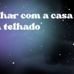 Sonhar com a casa sem telhado