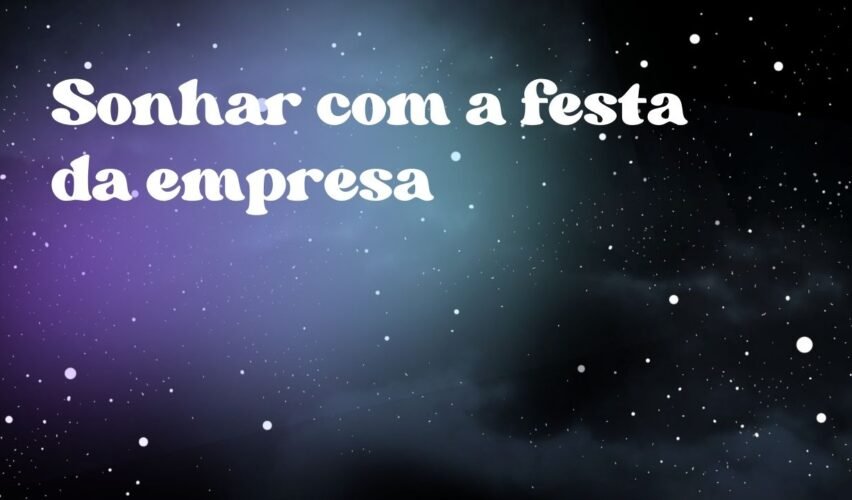 Sonhar com a festa da empresa