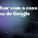 Sonhar com a casa velha do Google