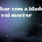 Sonhar com a idade que vai morrer