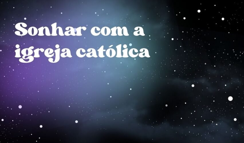 Sonhar com a igreja católica