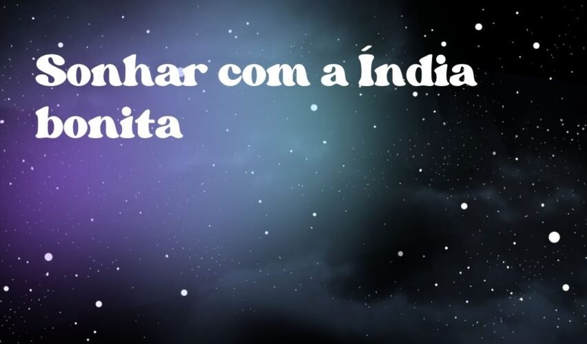 Sonhar com a Índia bonita