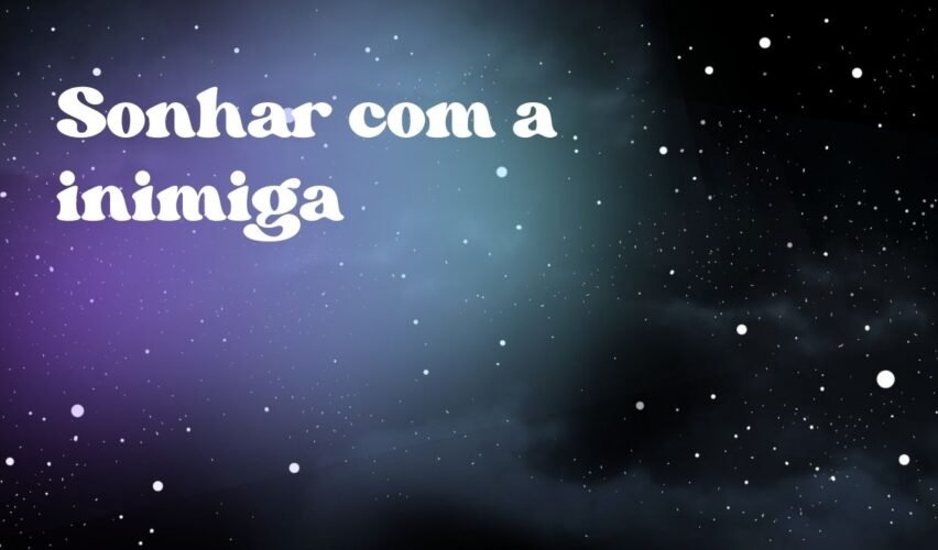Sonhar com a inimiga