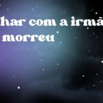 Sonhar com a irmã que morreu