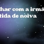 Sonhar com a irmã vestida de noiva