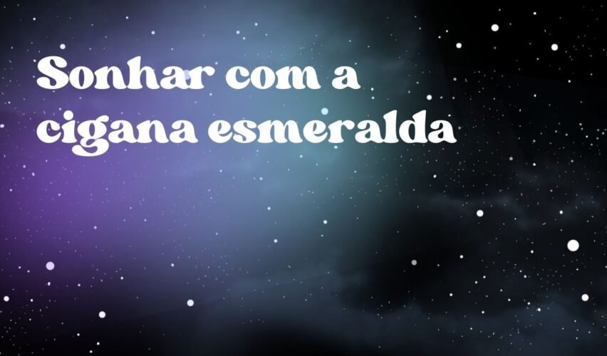 Sonhar com a cigana esmeralda
