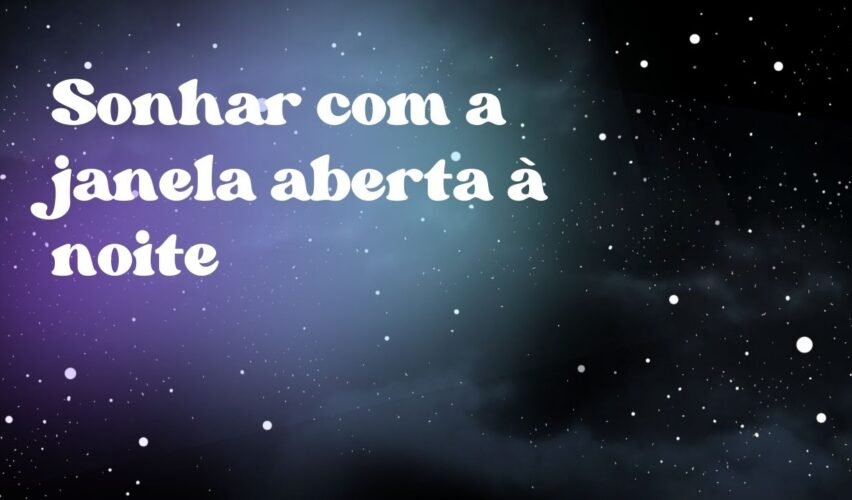 Sonhar com a janela aberta à noite