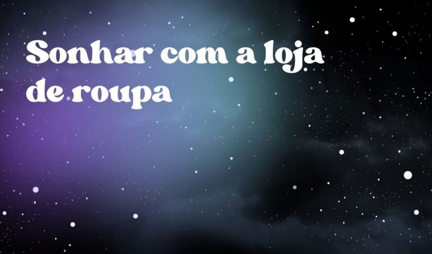 Sonhar com a loja de roupa