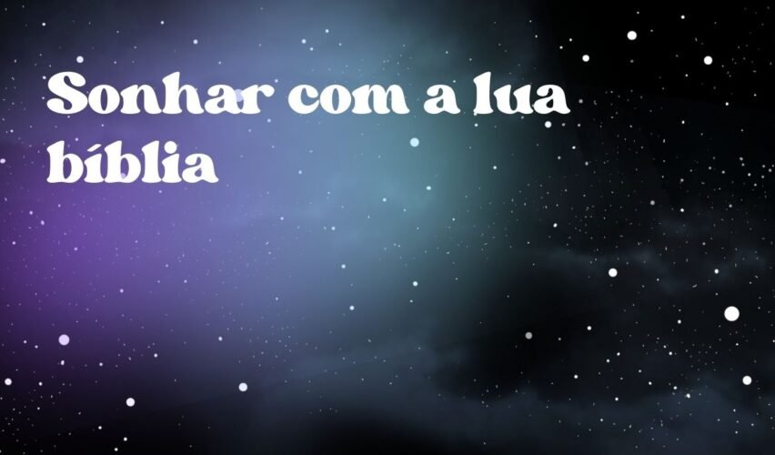 Sonhar com a lua bíblia