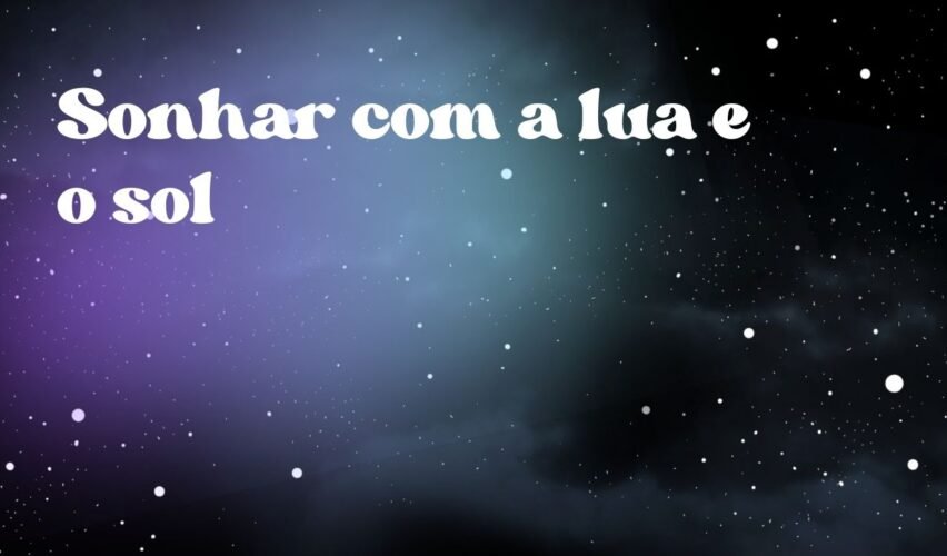 Sonhar com a lua e o sol