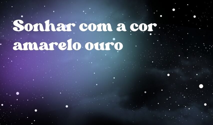Sonhar com a cor amarelo ouro