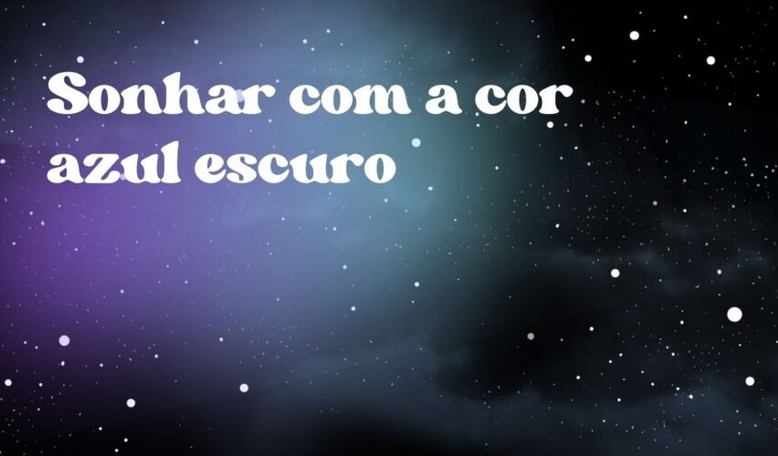 Sonhar com a cor azul escuro