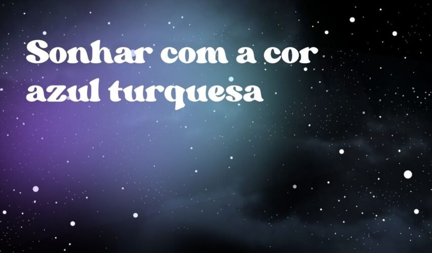 Sonhar com a cor azul turquesa