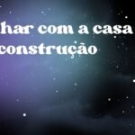 Sonhar com a casa em construção