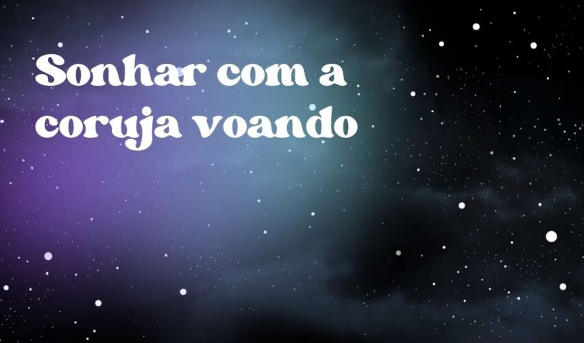 Sonhar com a coruja voando