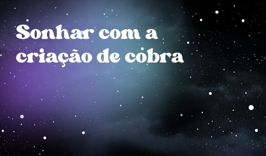 Sonhar com a criação de cobra